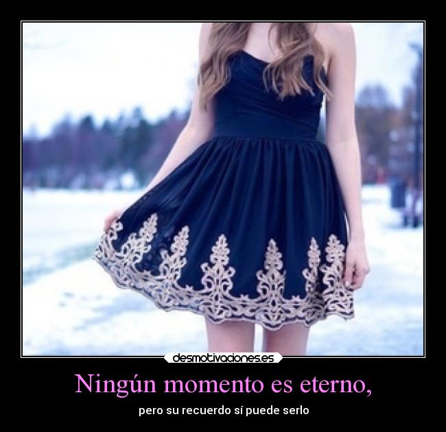 Ningún momento es eterno, - 