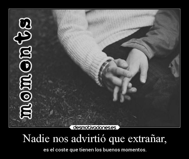 Nadie nos advirtió que extrañar, -