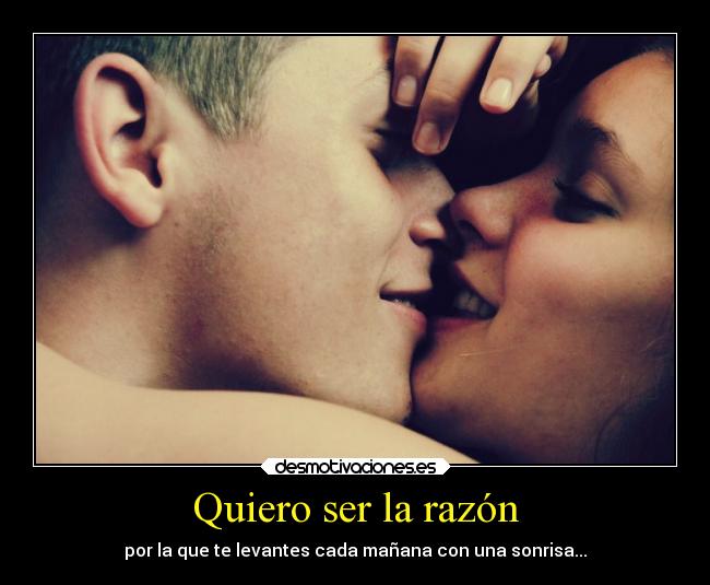 Quiero ser la razón - 