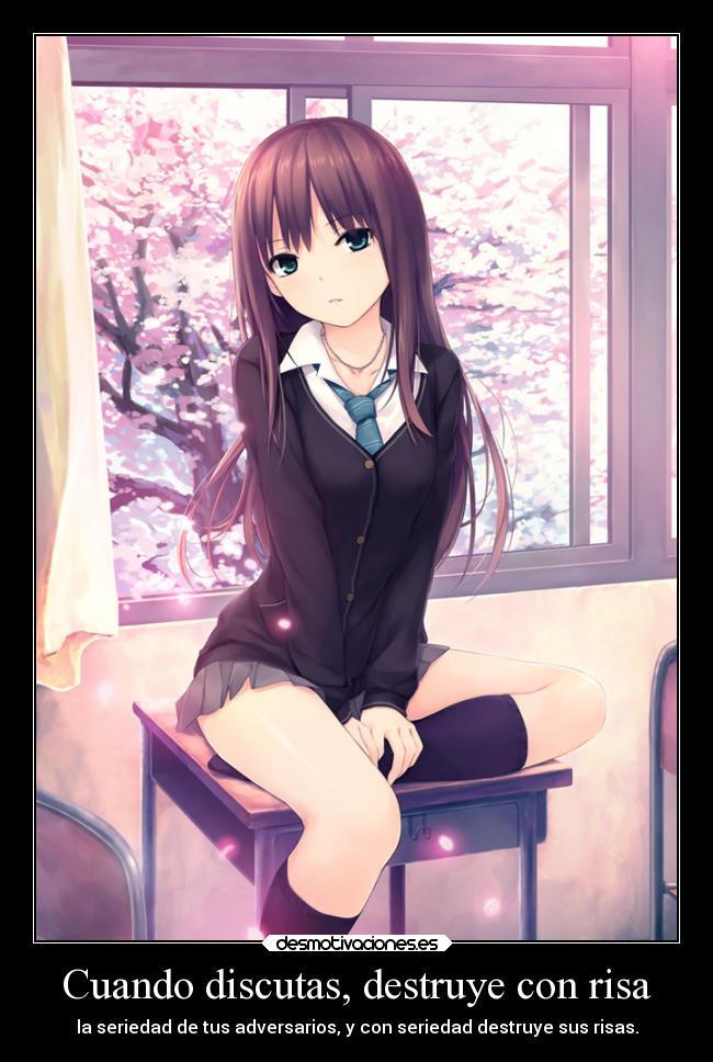 Cuando discutas, destruye con risa - la seriedad de tus adversarios, y con seriedad destruye sus risas.