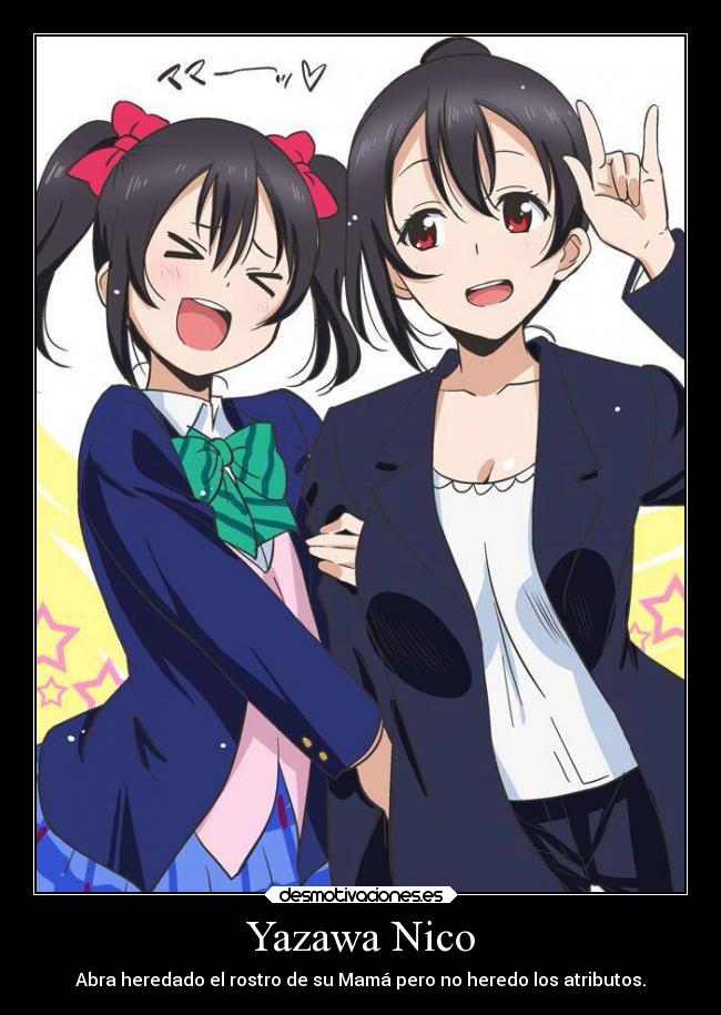 Yazawa Nico - Abra heredado el rostro de su Mamá pero no heredo los atributos.