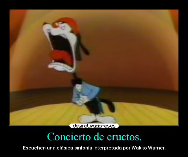 Concierto de eructos. -