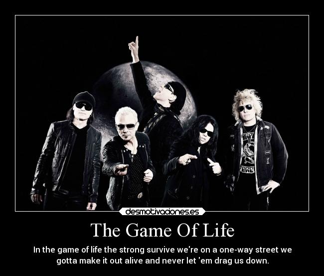 The Game Of Life - In the game of life the strong survive were on a one-way street we
gotta make it out alive and never let em drag us down.