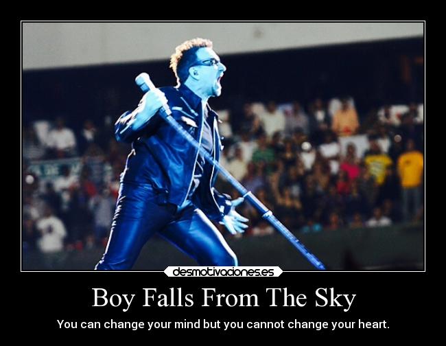 Boy Falls From The Sky - You can change your mind but you cannot change your heart.