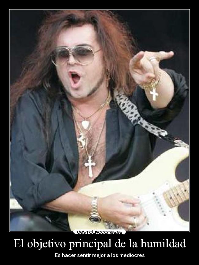 carteles rock vida musica speed heavy metal malmsteen humilde humildad desmotivaciones