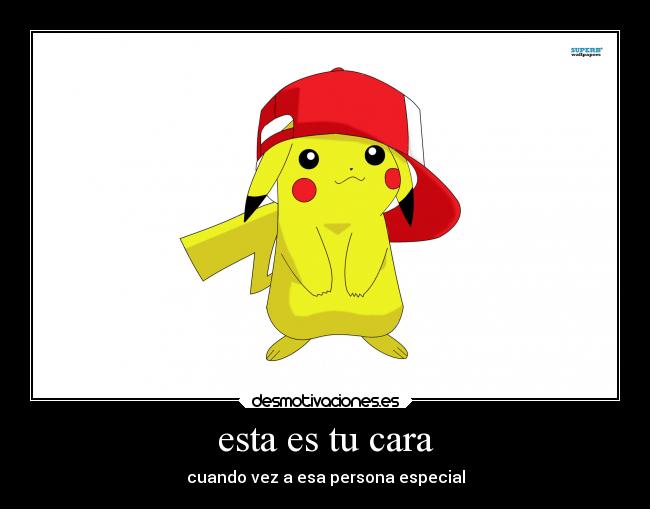 esta es tu cara - cuando vez a esa persona especial