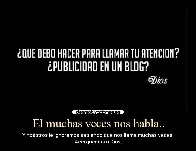 El muchas veces nos habla.. -