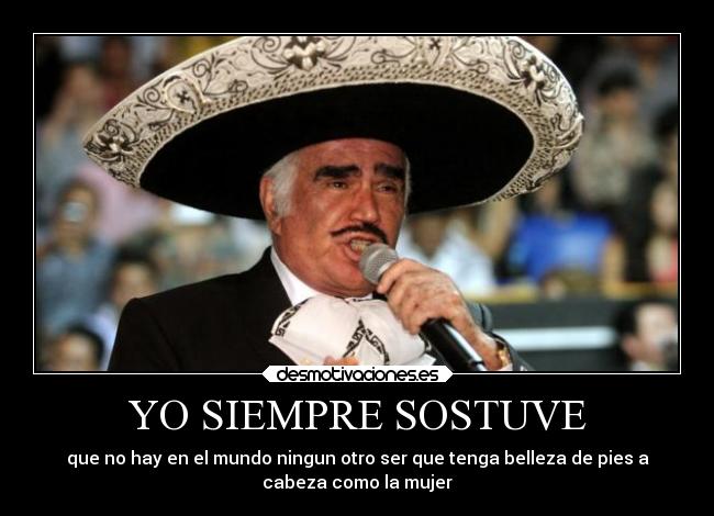 YO SIEMPRE SOSTUVE - que no hay en el mundo ningun otro ser que tenga belleza de pies a
cabeza como la mujer