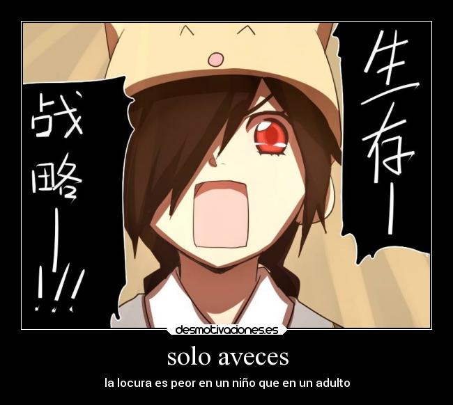 solo aveces - la locura es peor en un niño que en un adulto