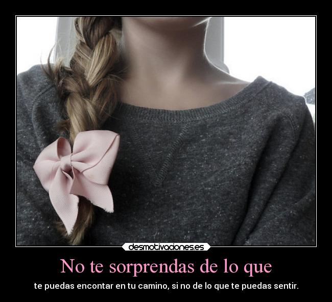 No te sorprendas de lo que -