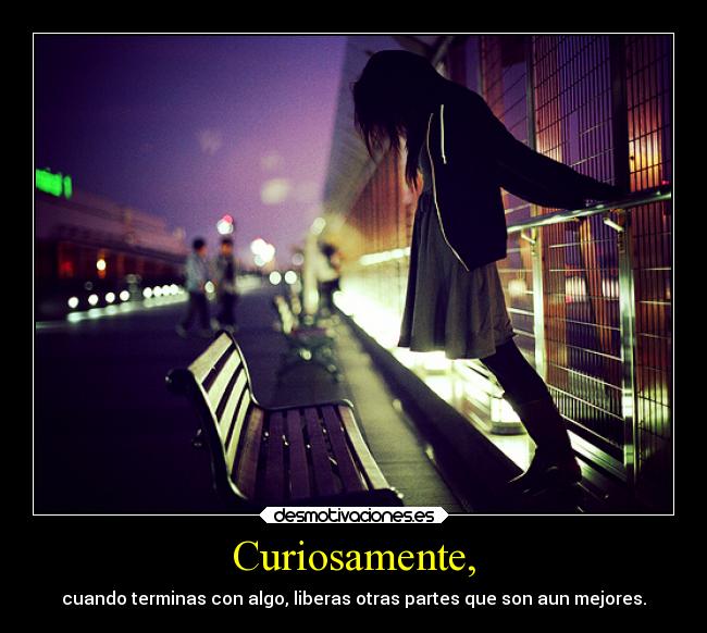 Curiosamente, -