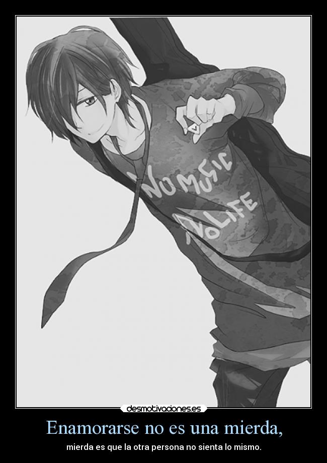 Enamorarse no es una mierda, - mierda es que la otra persona no sienta lo mismo.
