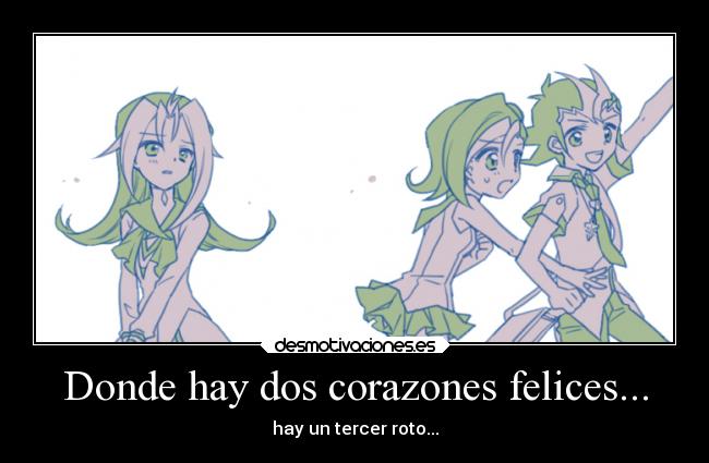 Donde hay dos corazones felices... - hay un tercer roto...