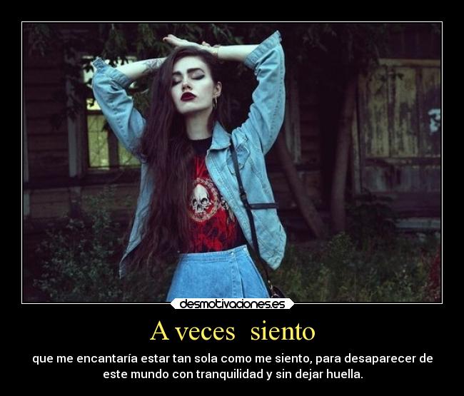 carteles sentimientos tristeza soledad vacio desaparecer noo quiero que mee extrane nadie uuu desmotivaciones