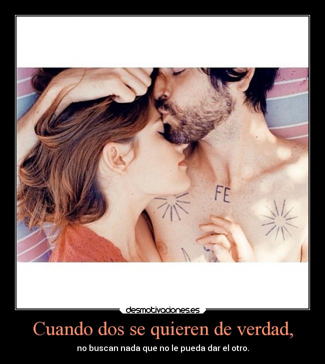 Cuando dos se quieren de verdad, -