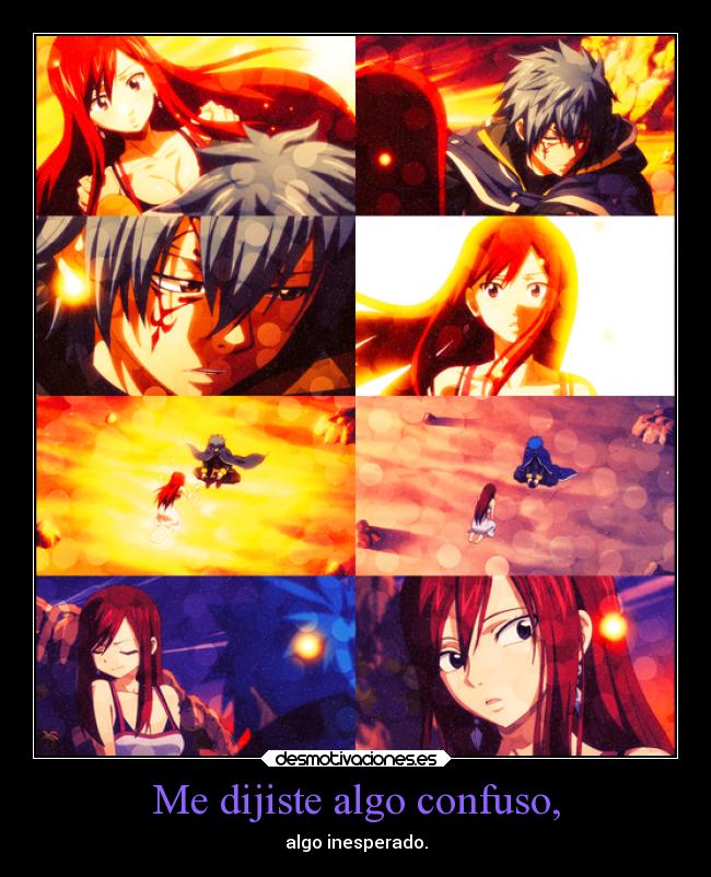 Me dijiste algo confuso, - algo inesperado.