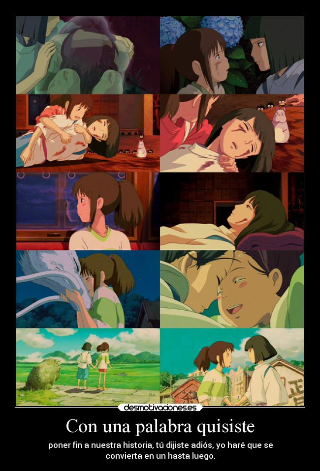 Con una palabra quisiste - poner fin a nuestra historia, tú dijiste adiós, yo haré que se
convierta en un hasta luego.
