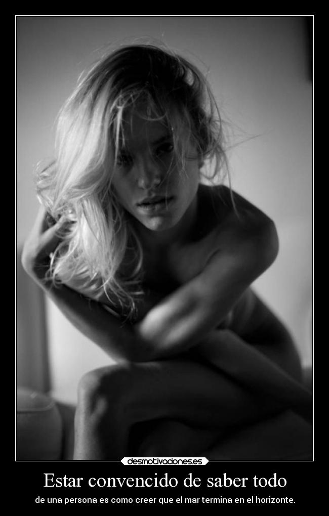 Estar convencido de saber todo -