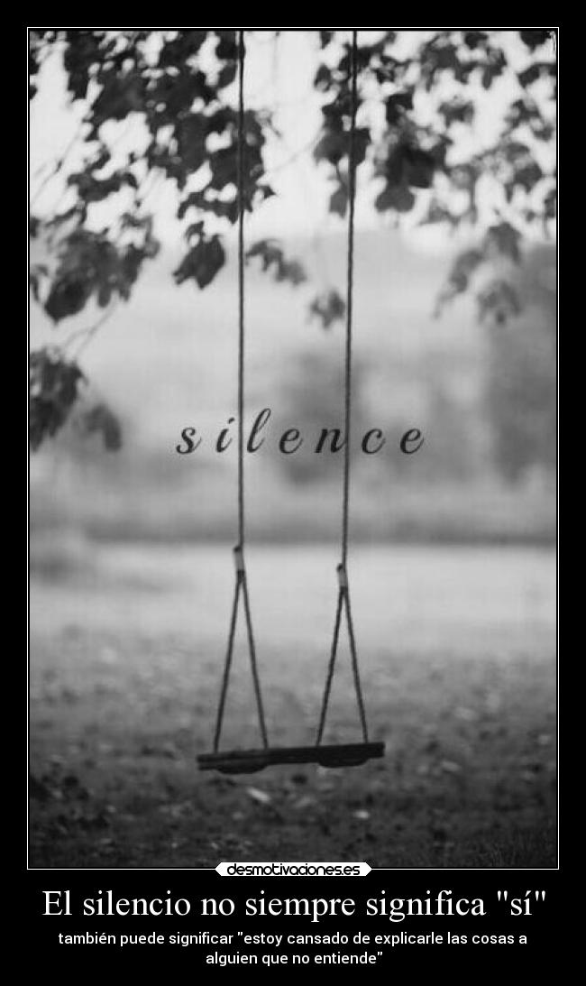 El silencio no siempre significa El silencio no siempre significa
