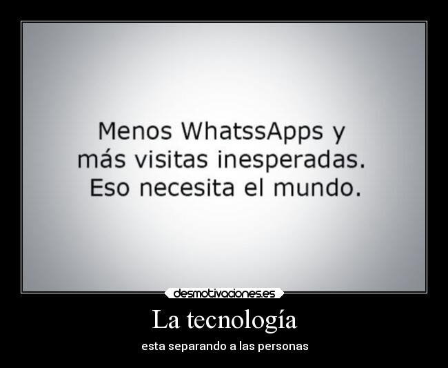 La tecnología - esta separando a las personas