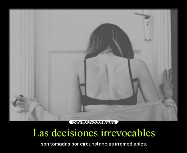 Las decisiones irrevocables -