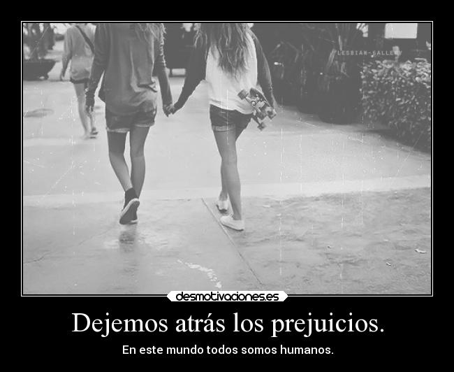 Dejemos atrás los prejuicios. - 