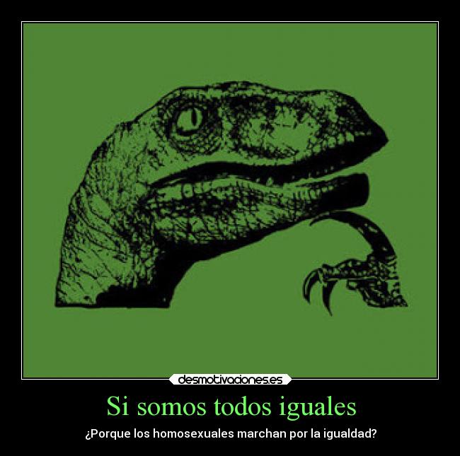 Si somos todos iguales -