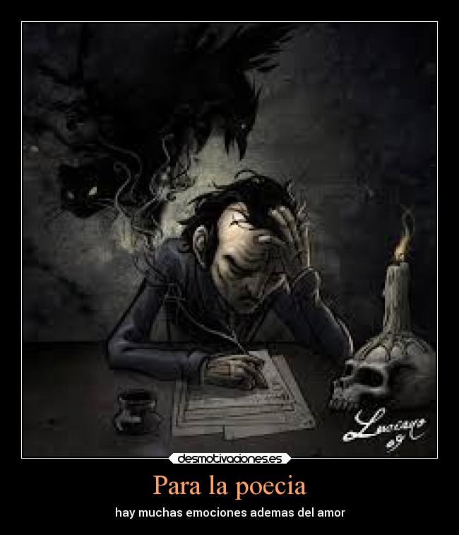 Para la poecia - hay muchas emociones ademas del amor