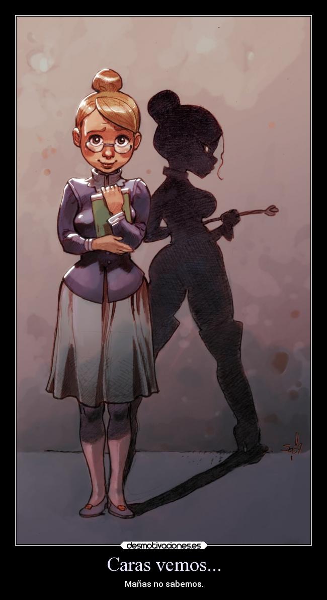Caras vemos... - Mañas no sabemos.
