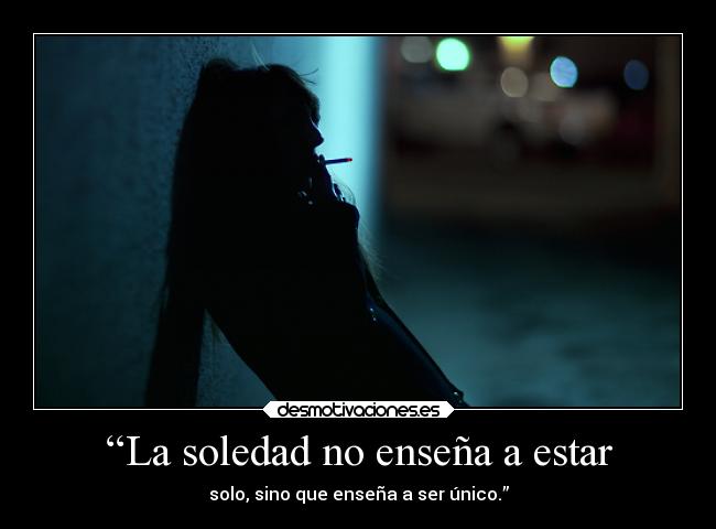 “La soledad no enseña a estar - 