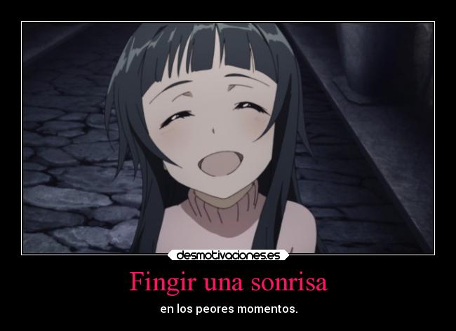 Fingir una sonrisa - en los peores momentos.