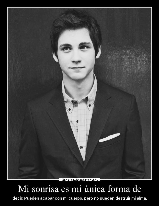 Mi sonrisa es mi única forma de - decir: Pueden acabar con mi cuerpo, pero no pueden destruir mi alma.