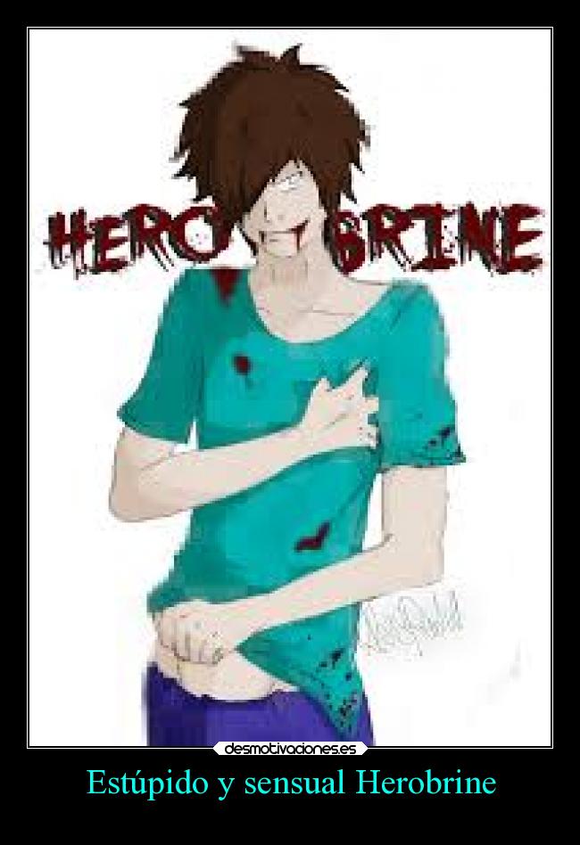 Estúpido y sensual Herobrine -