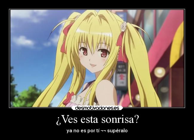 ¿Ves esta sonrisa? -