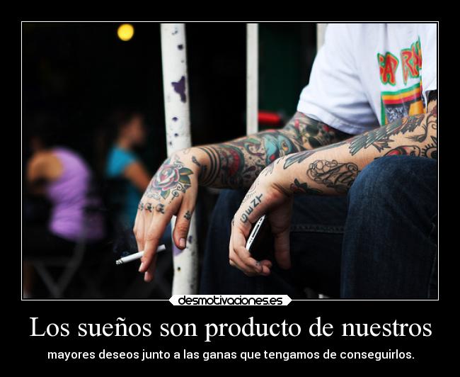Los sueños son producto de nuestros -