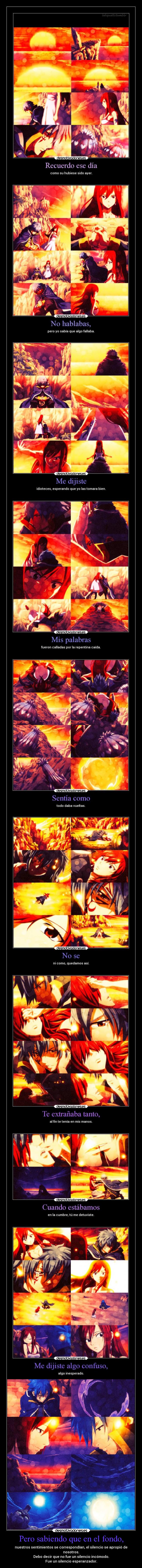 Pero sabiendo que en el fondo, - nuestros sentimientos se correspondían, el silencio se apropió de
nosotros.
Debo decir que no fue un silencio incómodo.
Fue un silencio esperanzador.