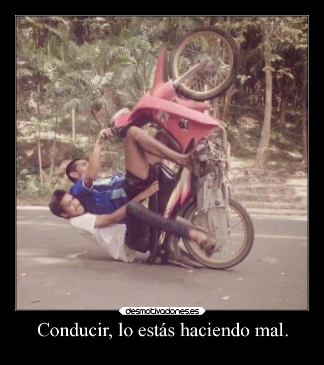 Conducir, lo estás haciendo mal. - 