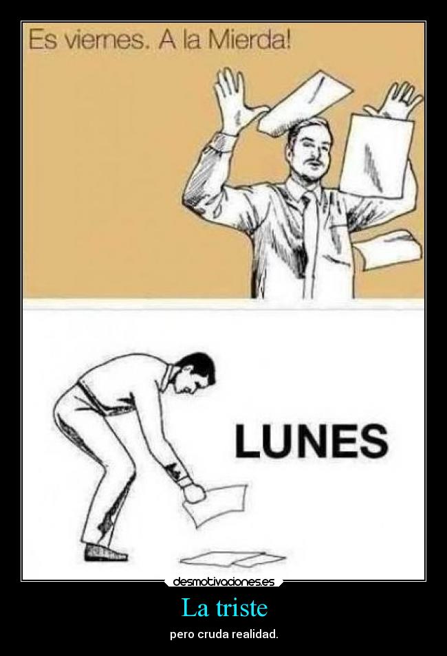 La triste - pero cruda realidad.