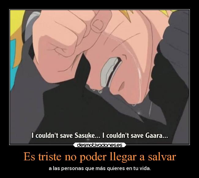 Es triste no poder llegar a salvar - 
