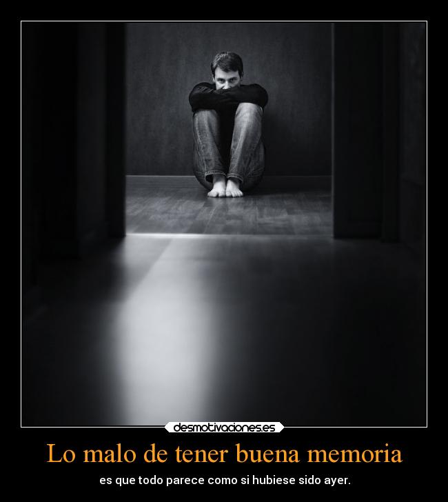 Lo malo de tener buena memoria - 