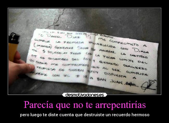 Parecía que no te arrepentirías - pero luego te diste cuenta que destruiste un recuerdo hermoso