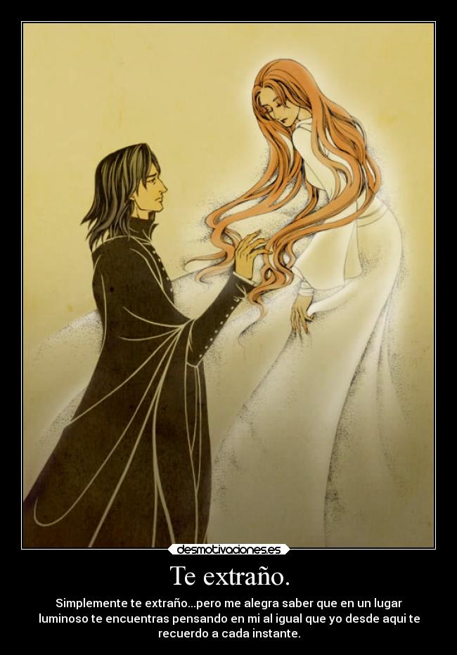 Te extraño. - Simplemente te extraño...pero me alegra saber que en un lugar
luminoso te encuentras pensando en mi al igual que yo desde aqui te
recuerdo a cada instante.