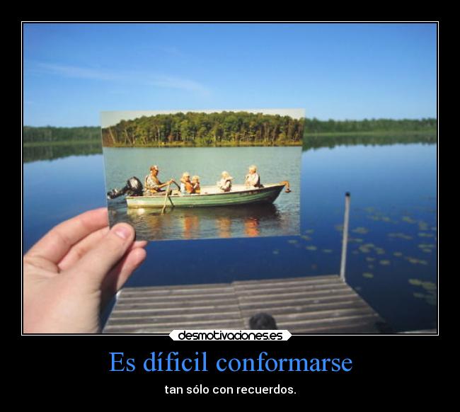 carteles verano amigos pasado recuerdos elqueloentiendabien ysinotambien conformarse barca desmotivaciones