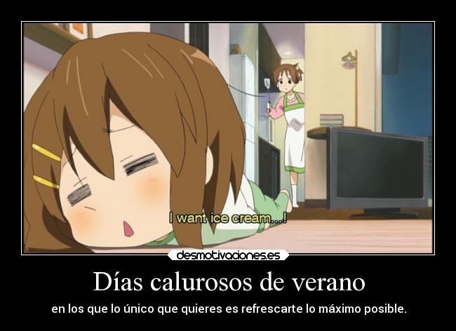 Días calurosos de verano - en los que lo único que quieres es refrescarte lo máximo posible.