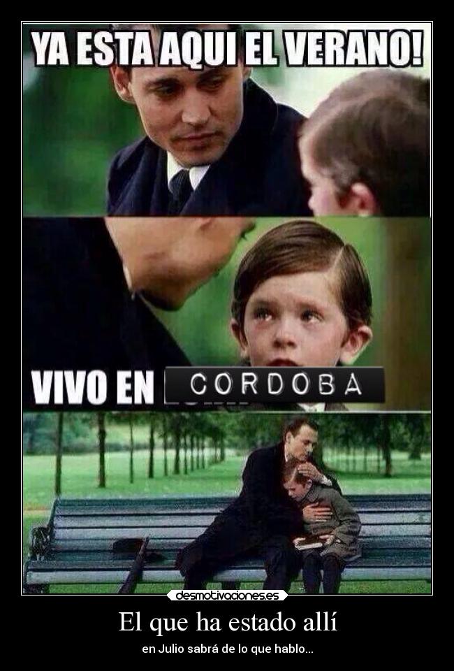 El que ha estado allí - en Julio sabrá de lo que hablo...