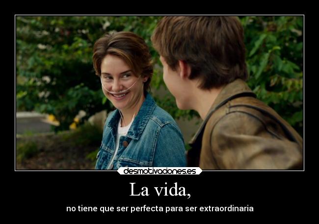 La vida, - no tiene que ser perfecta para ser extraordinaria