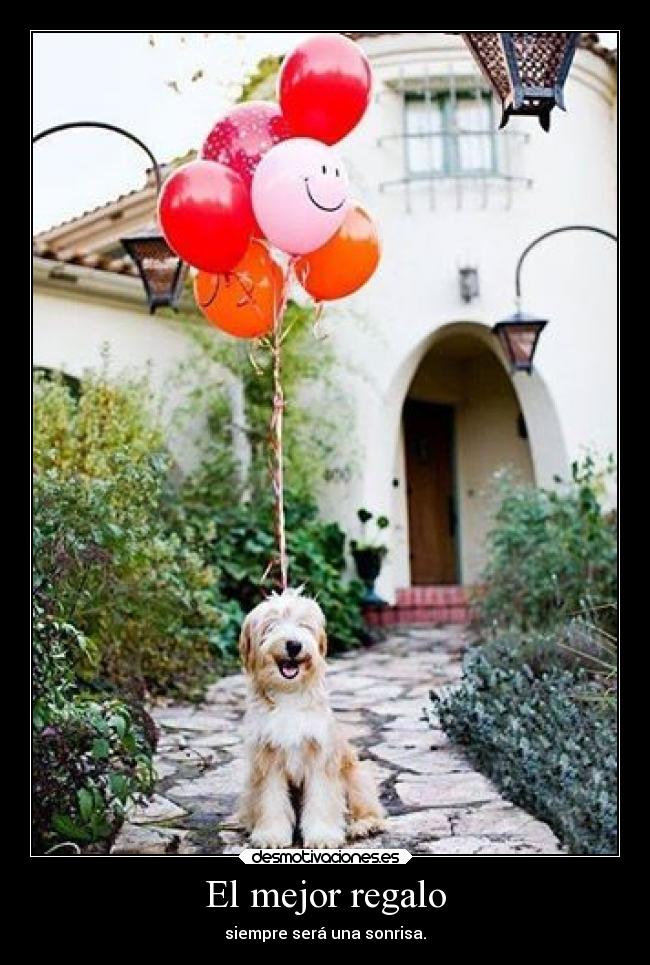 El mejor regalo - siempre será una sonrisa.
