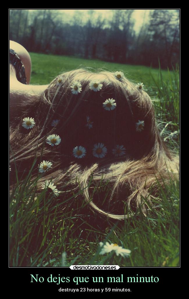No dejes que un mal minuto - destruya 23 horas y 59 minutos.