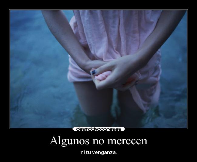 Algunos no merecen -