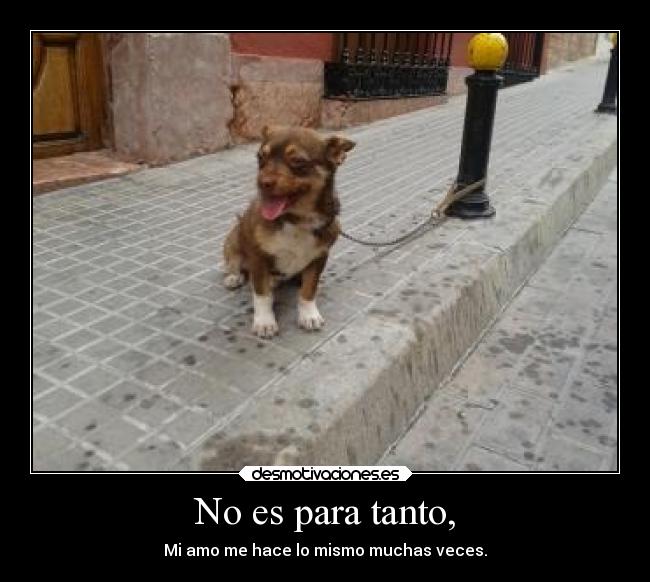 No es para tanto, - 